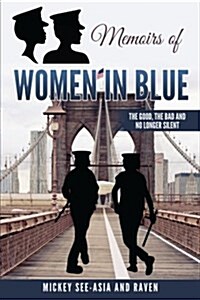 Memoirs of Women in Blue: The Good, the Bad and No Longer Silent (Paperback)