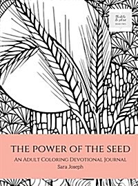 The Power of the Seed: An Adult Coloring Devotional Journal (Hardcover)
