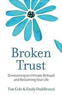 Broken Trust: Overcoming an Intimate Betrayal (Paperback)