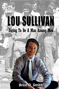 Lou Sullivan: Daring to Be a Man Among Men (Paperback)