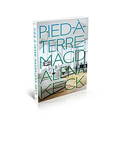 Pied-A-Terre: Interiors of Magdalena Keck (Hardcover)