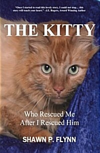 The Kitty: Who Rescued Me After I Rescued Him (Paperback)