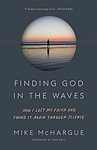 Finding God in the Waves: How I Lost My Faith and Found It Again Through Science (Paperback)