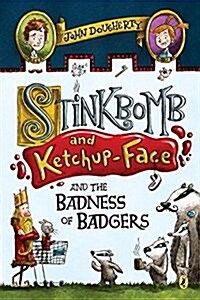 Stinkbomb and Ketchup-Face and the Badness of Badgers (Paperback)