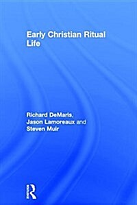 Early Christian Ritual Life (Hardcover)