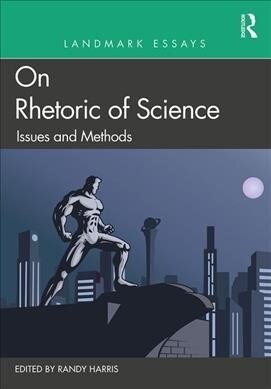 Landmark Essays on Rhetoric of Science: Issues and Methods (Paperback)