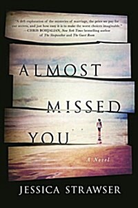 Almost missed you : a novel