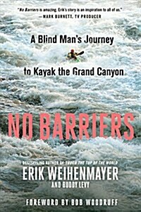 [중고] No Barriers: A Blind Mans Journey to Kayak the Grand Canyon (Paperback)