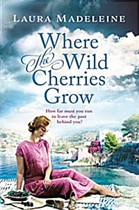 Where the Wild Cherries Grow: A Novel of the South of France (Hardcover)