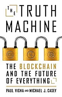The Truth Machine: The Blockchain and the Future of Everything (Hardcover)