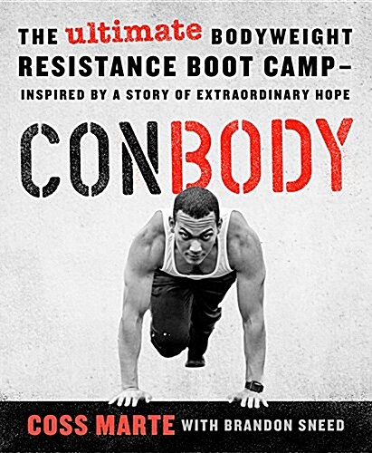 Conbody: The Revolutionary Bodyweight Prison Boot Camp, Born from an Extraordinary Story of Hope (Paperback)