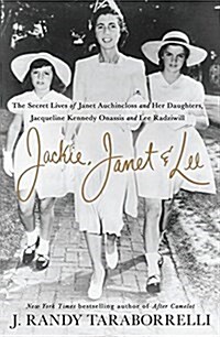 [중고] Jackie, Janet & Lee: The Secret Lives of Janet Auchincloss and Her Daughters Jacqueline Kennedy Onassis and Lee Radziwill (Hardcover, Deckle Edge)