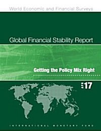 Global Financial Stability Report, April 2017: Getting the Policy Mix Right (Paperback)