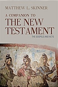 A Companion to the New Testament: The Gospels and Acts (Paperback)