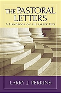 The Pastoral Letters: A Handbook on the Greek Text (Paperback)