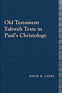 Old Testament Yahweh Texts in Pauls Christology (Paperback)