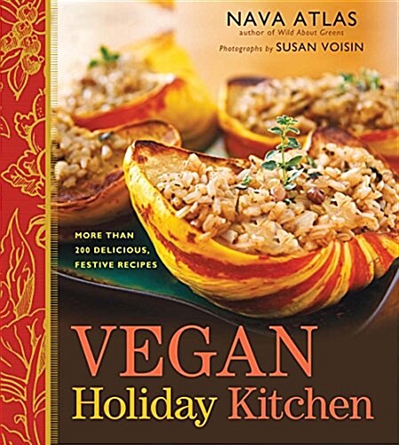 Vegan Holiday Kitchen: More Than 200 Delicious, Festive Recipes (Paperback)