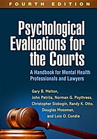 Psychological Evaluations for the Courts: A Handbook for Mental Health Professionals and Lawyers (Hardcover, 4)