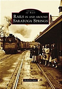 Rails in and Around Saratoga Springs (Paperback)