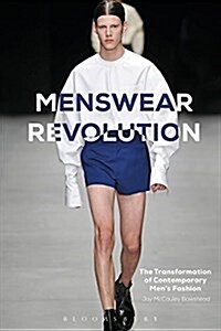 Menswear Revolution : The Transformation of Contemporary Men’s Fashion (Hardcover)