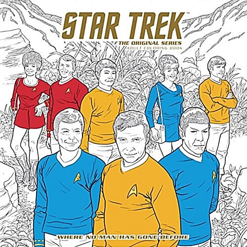 Star Trek: The Original Series Adult Coloring Book - Where No Man Has Gone Before (Paperback)