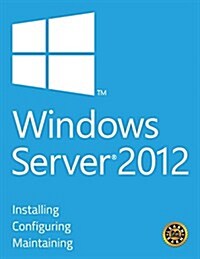 Windows Server 2012 - Installing, Configuring and Maintaining (Paperback)