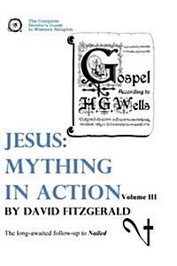 Jesus: Mything in Action, Vol. III (Paperback)