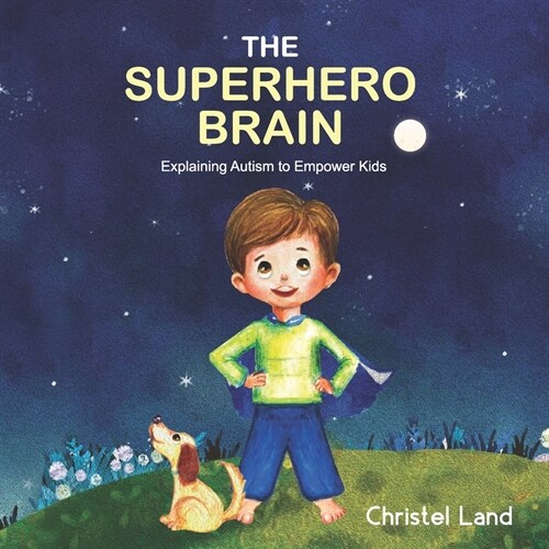 The Superhero Brain: Explaining autism to empower kids (boy) (Paperback)