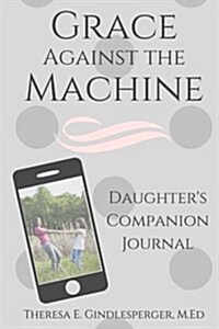 Grace Against the Machine: Daughters Companion Journal (Paperback)