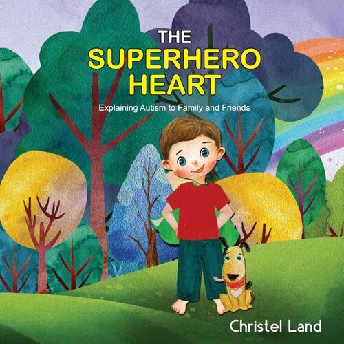 The Superhero Heart: Explaining autism to family and friends (boy) (Paperback)
