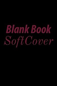 Blank Book Soft Cover: Lined Notebook Journal to Write in (Paperback)