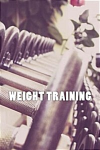 Weight Training (Journal / Notebook) (Paperback)