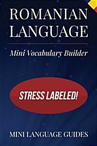 Romanian Language Mini Vocabulary Builder: Stress Labeled! (Paperback)