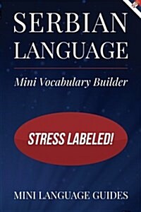 Serbian Language Mini Vocabulary Builder: Stress Labeled! (Paperback)