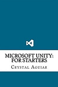 Microsoft Unity: For Starters (Paperback)