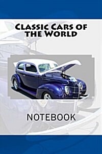 Classic Cars of the World: Stylish and Elegant Notebook 150 Lined Pages (Paperback)