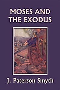 Moses and the Exodus (Yesterdays Classics) (Paperback)