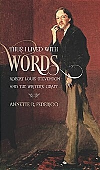 Thus I Lived with Words: Robert Louis Stevenson and the Writers Craft (Paperback)