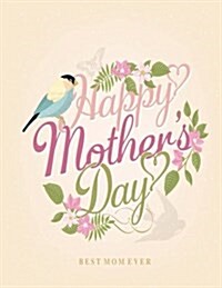 Best Mom Ever: Happy Mothers Day Blank Sketchbook (Paperback)