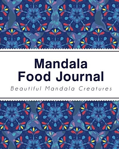 Mandala Food Journal: Blank Meal Prep Journal for Everyday Use (Food Diary) (Paperback)