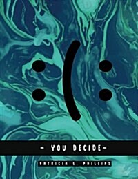 You Decide: (: Be Good or Be Bad Its Your Decide - (Notebook) (Paperback)