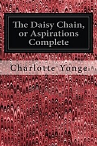 The Daisy Chain, or Aspirations Complete (Paperback)