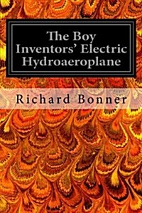 The Boy Inventors Electric Hydroaeroplane (Paperback)