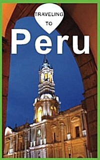 Traveling to Peru: Blank Vacation Planner & Organizer (Paperback)