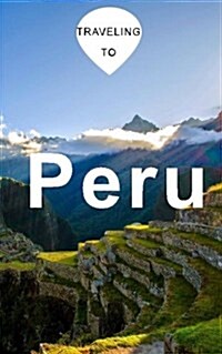 Traveling to Peru: Blank Trip Planner & Organizer (Paperback)