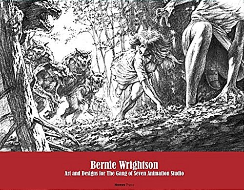 Bernie Wrightson: Art and Designs for the Gang of Seven Animation Studio (Hardcover)