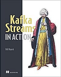 Kafka Streams in Action: Real-Time Apps and Microservices with the Kafka Streams API (Paperback)
