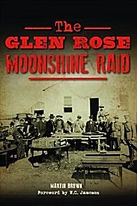 The Glen Rose Moonshine Raid (Paperback)