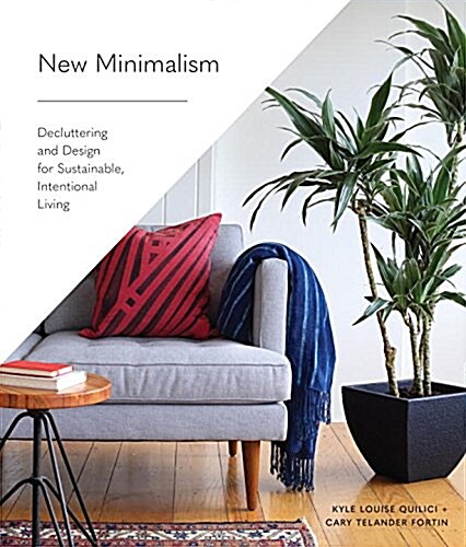 New Minimalism: Decluttering and Design for Sustainable, Intentional Living (Hardcover)
