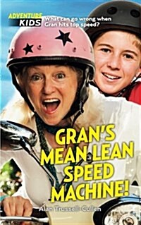 Grans Mean Lean Speed Machine!: What Can Go Wrong When Gran Hits Top Speed? (Paperback)